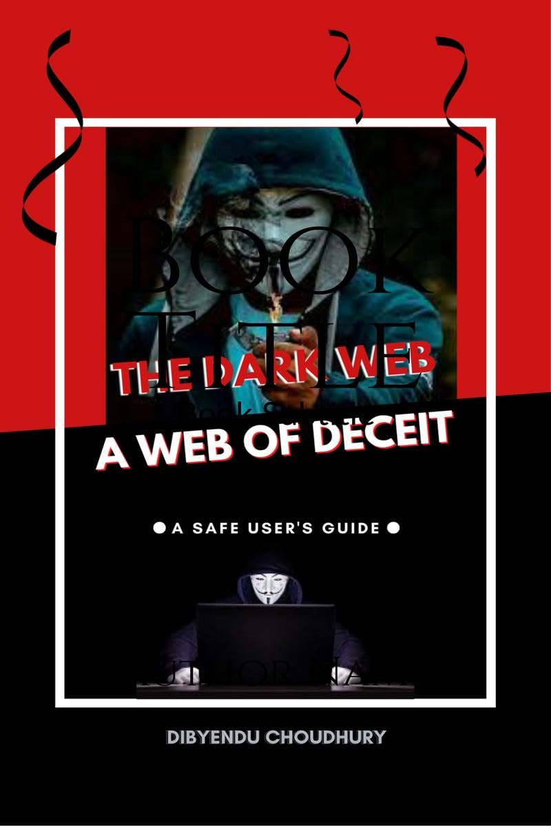 The Dark Web: A Web of Deceit